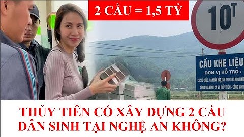 THỦY TIÊN xây 2 cầu dân sinh 1.5 tỷ đồng tại Nghệ An bằng tiền TỪ THIỆN là thật?
