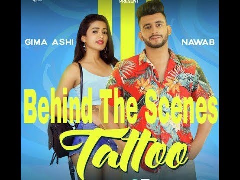 Tattoo song Behind the scenes Nawab Gima Ashi you watch the video