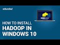 How to Install Hadoop on Windows 10 | Easy Steps to Install Hadoop | Hadoop Tutorial | Edureka