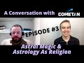 A Conversation with Cometan & Dr. Jeffrey Kotyk | Season 1 Episode 3 | Astral Magic & Astrology As Religion
