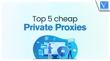Top 5 cheap private proxies you need to know now