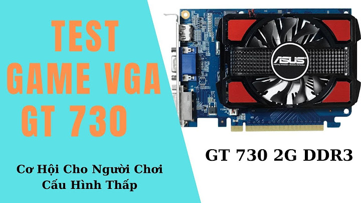 Gigabyte gt 730 2gb ddr5 đánh giá năm 2024