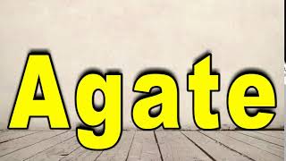 How to Pronounce Agate