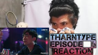 FULL REACTION | TharnType Episode 6