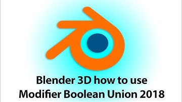 Blender 3D how to use Modifier Boolean Union 2018