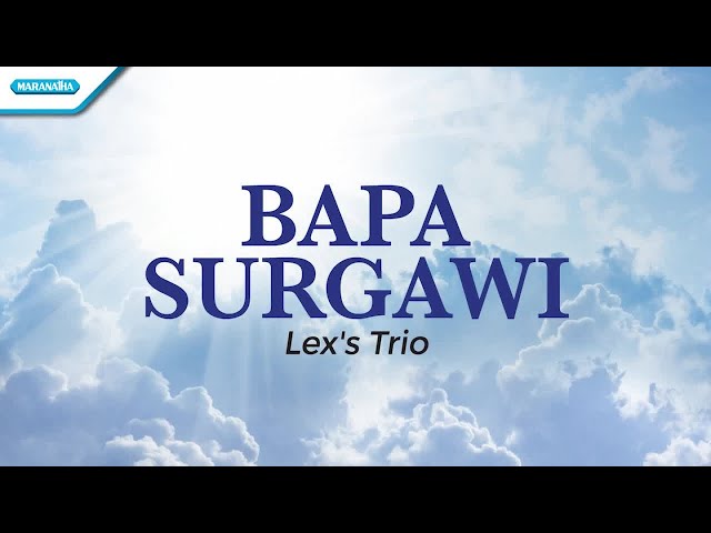 Bapa Surgawi - Lex's Trio (with lyric) class=