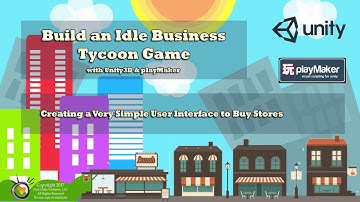 Build an Idle Business Tycoon Game with Unity3D & PlayMaker EP2: Setup Interface to Buy Stores