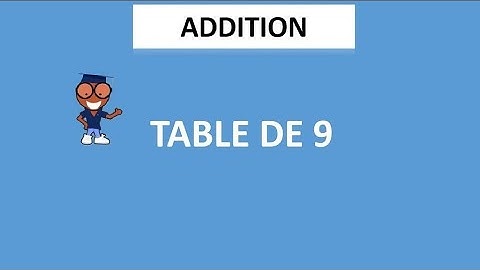 | Vidéo 09 | Apprendre la Table d
