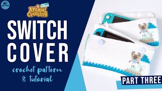 How to Crochet: Animal Crossing Nintendo Switch Case | PART THREE