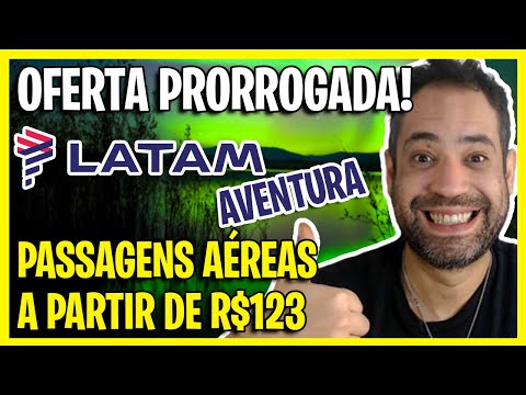 PRORROGADO! MEGA OFERTA LATAM AVENTURA - PASSAGENS A R$123 NO FERIADO!