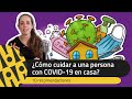 ¿Cómo cuidar a una persona con COVID-19 EN CASA? | 10 recomendaciones