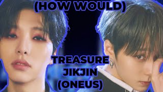 [REQUESTED] How Would ONEUS Sing &quot;JIKJIN&quot; by TREASURE