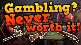 Gambling is Dumb [TF2 Gameplay]