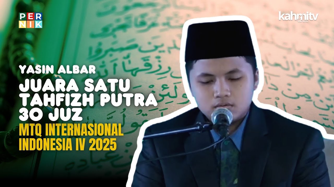 Juara 1 Tahfizh Putra 30 Juz - MTQ Internasional Indonesia IV 2025 | Yasin Albar