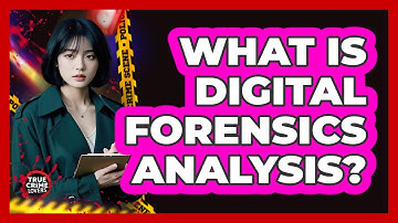 What Is Digital Forensics Analysis?
