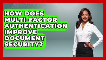 How Does Multi-factor Authentication Improve Document Security? - Admin Career Guide