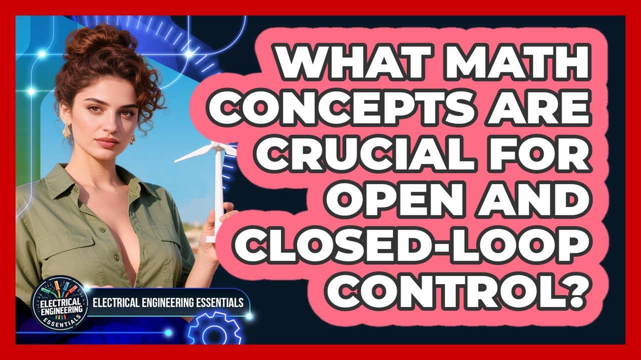 What Math Concepts Are Crucial For Open And Closed-loop Control ...