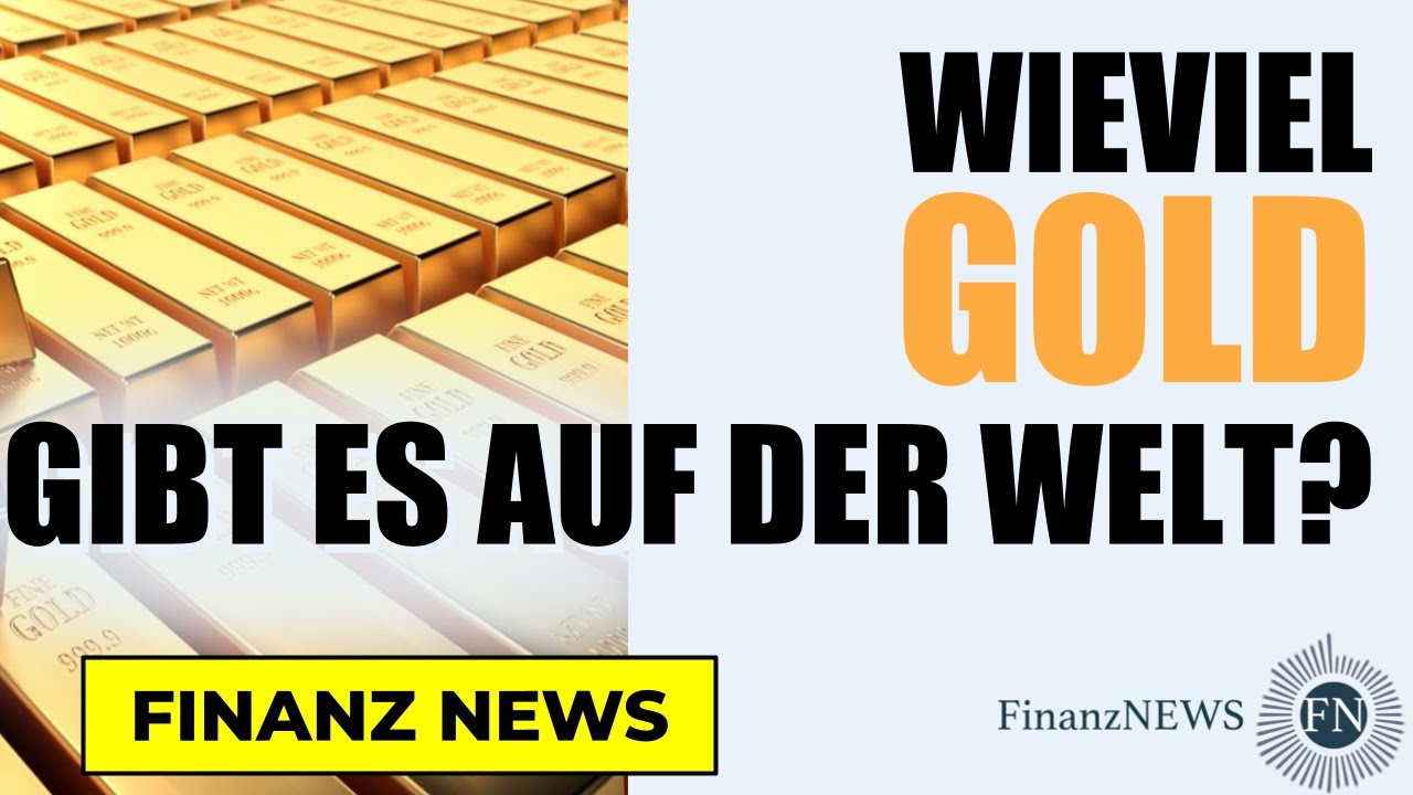FinanzNews Wieviel Gold Gibt Es Auf Der Welt YouTube FinanzNews Wieviel Gold Gibt Es Auf Der Welt YouTube