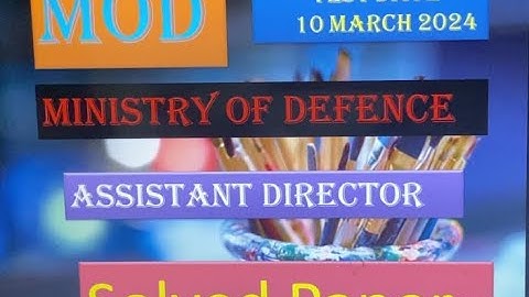 Ministry of Defence (MoD) Assistant Director(AD) Past Paper 10 March 2024