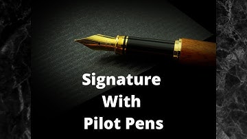 Signature with Pilot pens | What