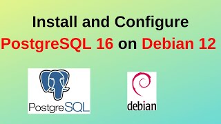 102. postgresql dba: how to install and configure postgresql 16 on debian 12
