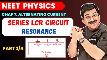 Series LCR Circuit💥Resonance💥 NEET PHYSICS💥Chapter 7 Alternating Current