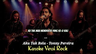Aku Tak Rela || Karaoke Versi Rock
