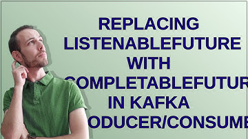 Replacing ListenableFuture with CompletableFuture in Kafka producer/consumer