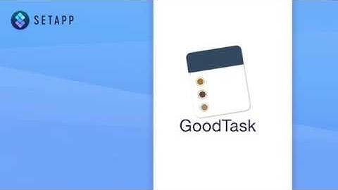 Boost your productivity with GoodTask | SETAPP