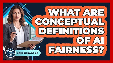 What Are Conceptual Definitions Of AI Fairness?