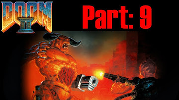 Doom 2 Part 9: Right, Now Where