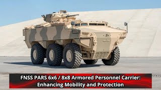 FNSS PARS 6x6 8x8 Armored Personnel Carrier Enhancing Mobility and Protection