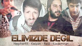 Red & Keişan ft Nephertiti & Kademran - Elimizde değil Resimi