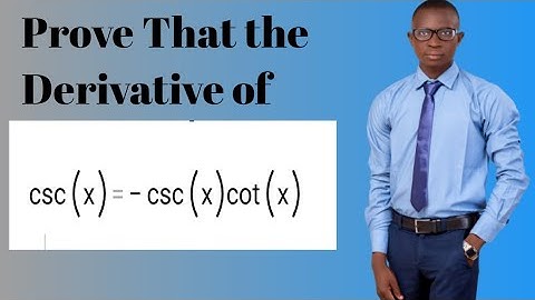 prove that the Derivative of Csc(x)=-Csc(x)Cot(x)