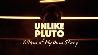 Video thumbnail of "Unlike Pluto - Villain Of My Own Story"