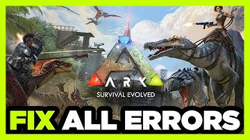 FIX ARK: Survival Crashing, Not Launching, Freezing, Stuck, Black Screen & Errors