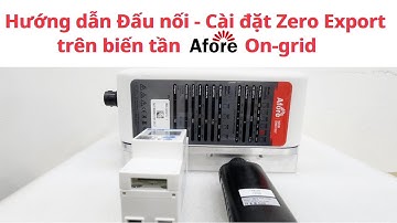 AFORE: Hướng dẫn cài Zero Export trên biến tần On-grid