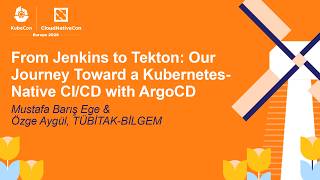 From Jenkins to Tekton: Our Journey Toward a Kubernetes-Native CI... Mustafa Barış Ege & Özge Aygül