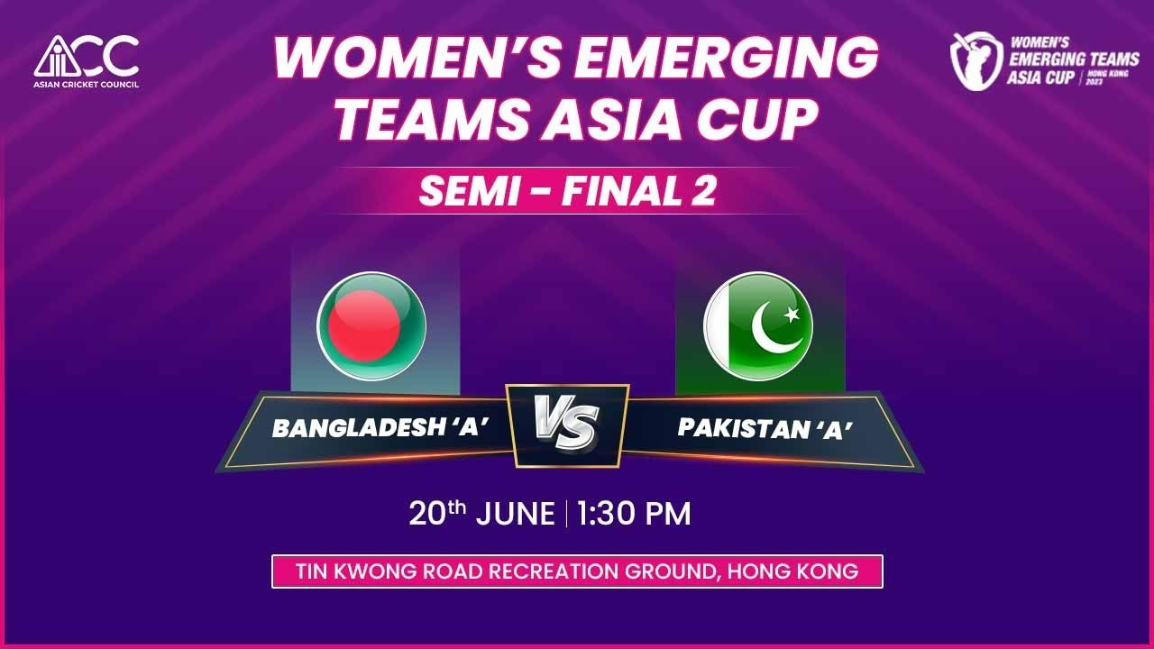 ACC WOMENS EMERGING TEAMS ASIA CUP 2023 BANGLADESH-A vs PAKISTAN-A