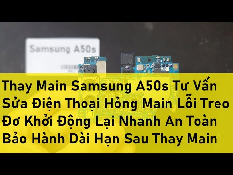 Thay Main Samsung A50s Tư Vấn Sửa Điện Thoại Hỏng Main Lỗi Treo Đơ Khởi Động Lại Nhanh An Toàn Bảo H