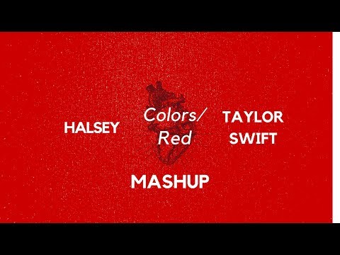 Colorsred Mashup Halseytaylor Swift Youtube