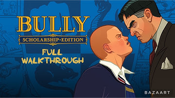 Bully Scholarship Edition FULL WALKTHROUGH (No Commentary)