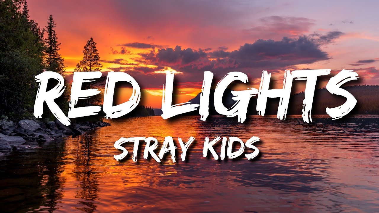 Red Lights Stray. Red Lights Stray Kids текст. Strayed Lights.