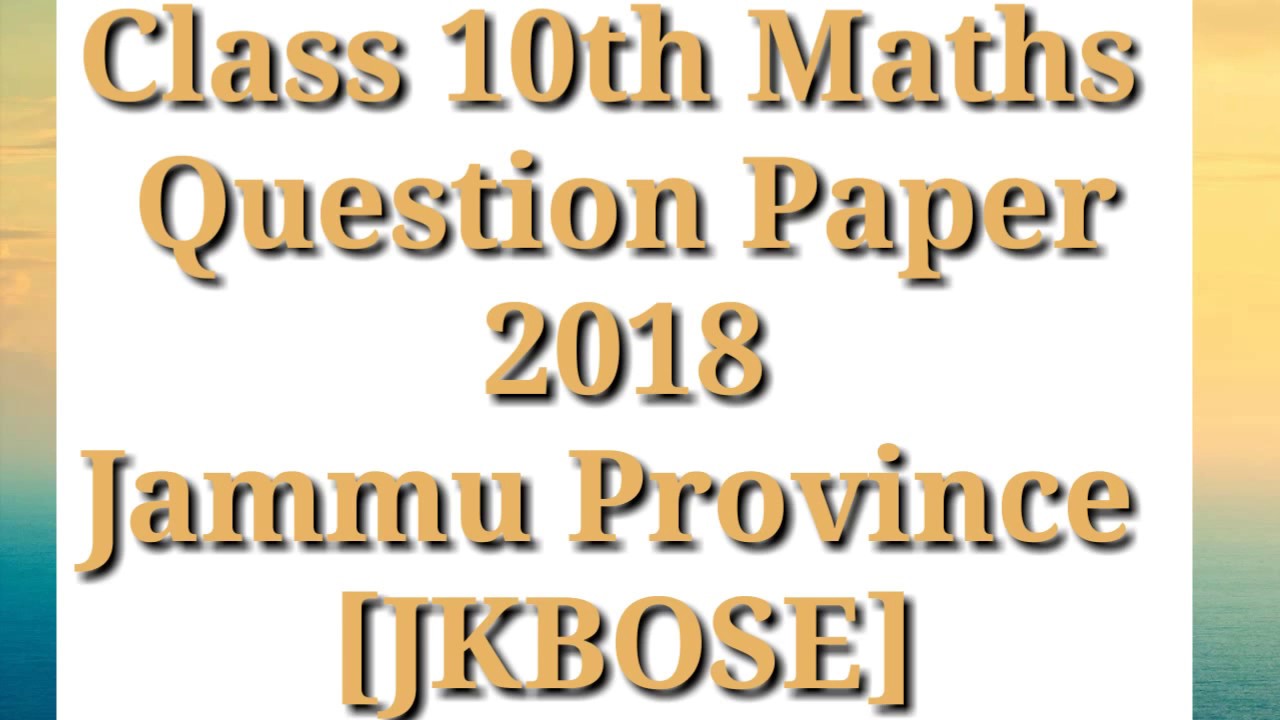 Class 10th Maths Question Paper 2018 | Jammu Province | JKBOSE |
