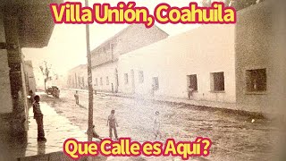 Antigua Foto de Villa Union, Coahuila y como se ve hoy (ANTES Y DESPUES). Villa Union, Coahuila
