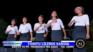 YOSEFU LILINDE KANISA - Kwaya ya Mt. Fransisco wa Asizi Chuo cha Uhasibu Dar Es Salaam (T.I.A)