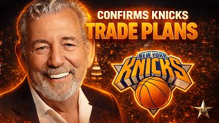 Knicks Owner Confirms Trade Plans... Knicks News