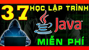 [MIỄN PHÍ] HỌC LẬP TRÌNH ỨNG DỤNG DI ĐỘNG ANDROID - Bắt Đầu Với Khóa Học Java Cơ Bản