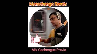 Mini Mix Cachengue Previa -MOROCHONGO REMIX