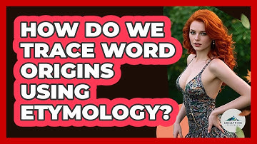 How Do We Trace Word Origins Using Etymology? - Unmapping Scandinavia